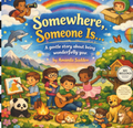 Somewhere, Someone Is…: A Gentle Story About Being Wonderfully You